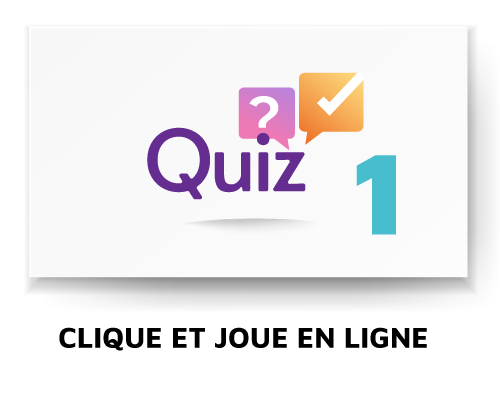 QUIZ 1 - cliquez et répondez en ligne