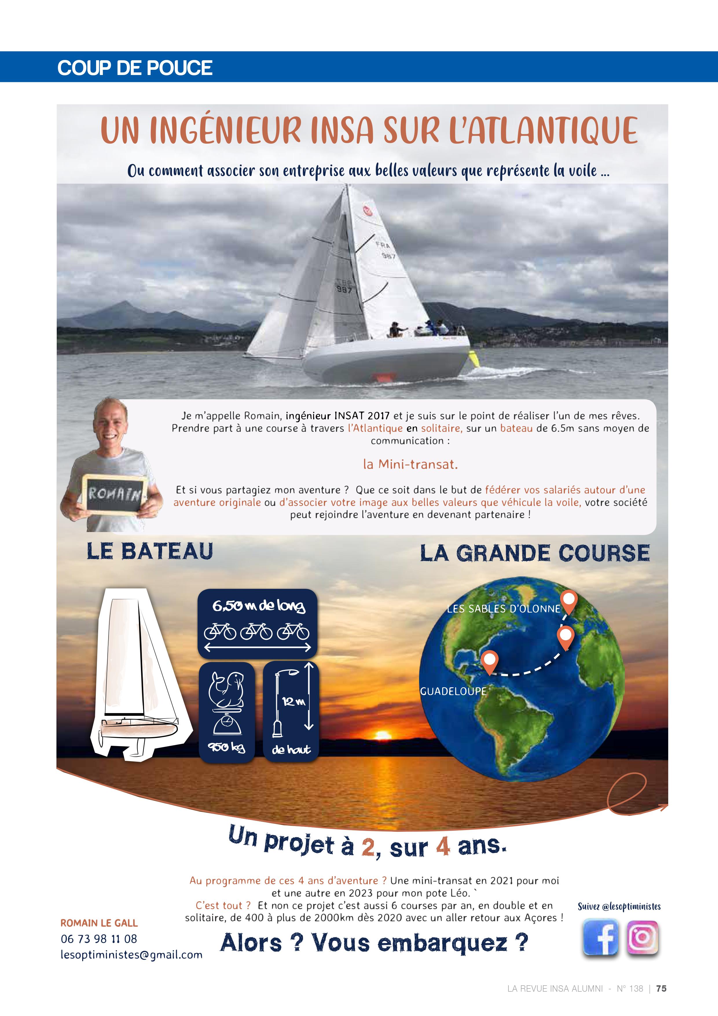 UN INGÉNIEUR INSA SUR L’ATLANTIQUE - Les optimistes -  Vous aimez la voile et les valeurs qu'elle véhicule. Embarquez votre entreprise dans le projet des Optimistes. 2 mini-transat en solitaire mais pas que. Un projet à 2 sur 4 ans avec plus de 6 courses par an. Pour soutenir Les optimistes, contactez ROMAIN LE GALL : 06 73 98 11 08 / lesoptiministes@gmail.com