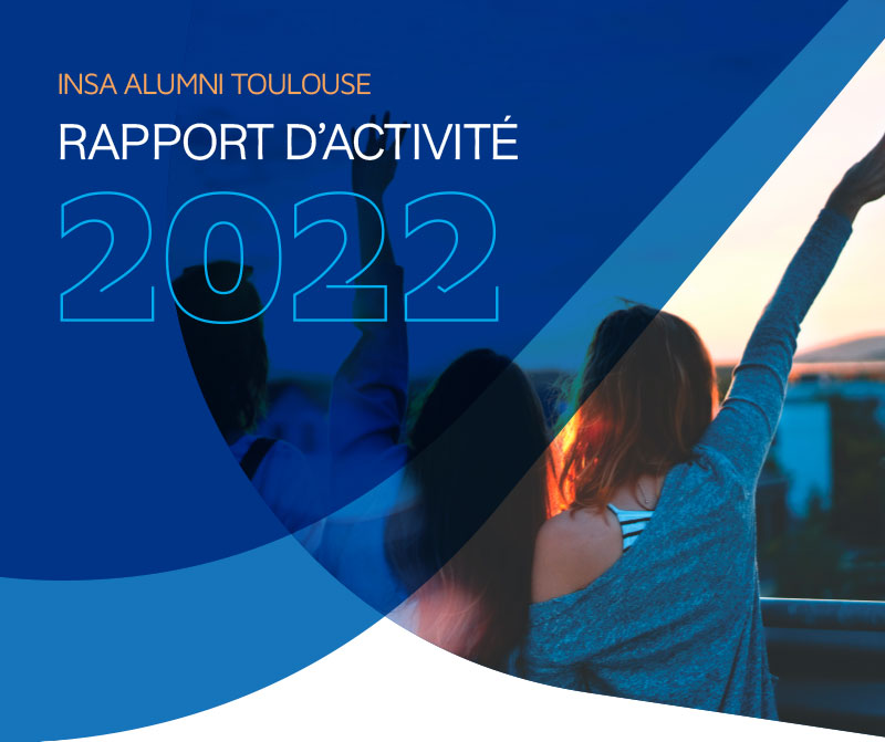 Rapport d'activité 2022 INSA Alumni Toulouse